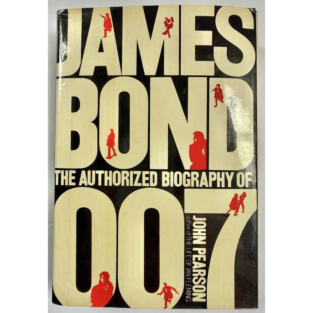 James Bond The Authorized Biography of 007 John Pearson 1st Edition 1973 Book